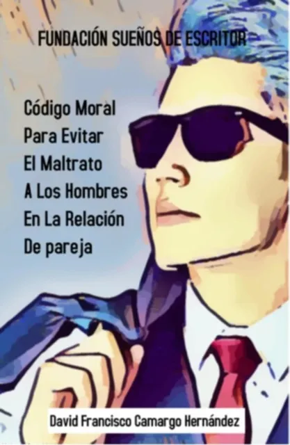 Codigo Moral Para Evitar El Maltrato A Los Hombres En La Relacion De Pareja