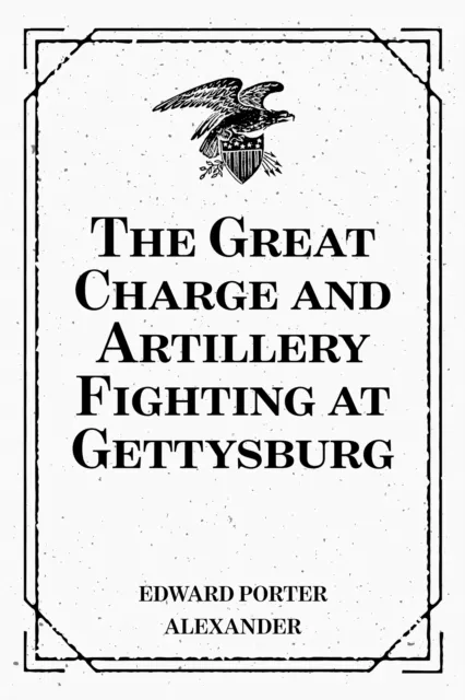 Great Charge and Artillery Fighting at Gettysburg