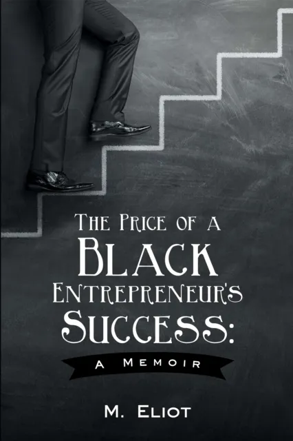 Price of a Black Entrepreneur's Success: a Memoir