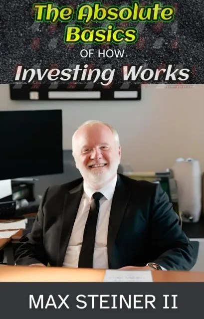 Absolute Basics of How Investing Works