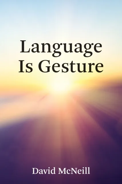 Language Is Gesture
