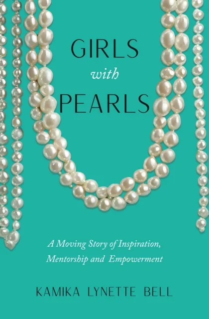 Girls With Pearls. A Moving Story of Inspiration, Mentorship & Empowerment