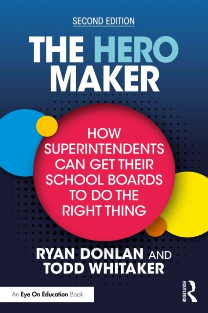 Hero Maker: How Superintendents Can Get Their School Boards to Do the Right Thing