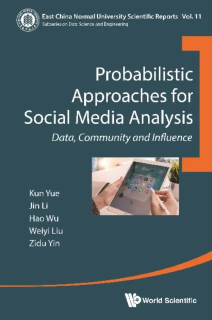 Probabilistic Approaches For Social Media Analysis: Data, Community And Influence