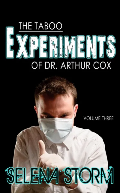 Taboo Experiments of Dr. Arthur Cox: Volume Three