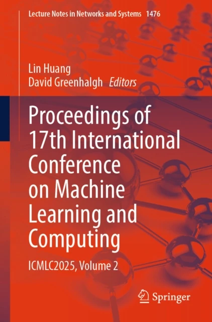 Proceedings of 17th International Conference on Machine Learning and Computing