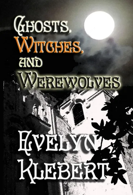 Ghost, Witches, and Werewolves