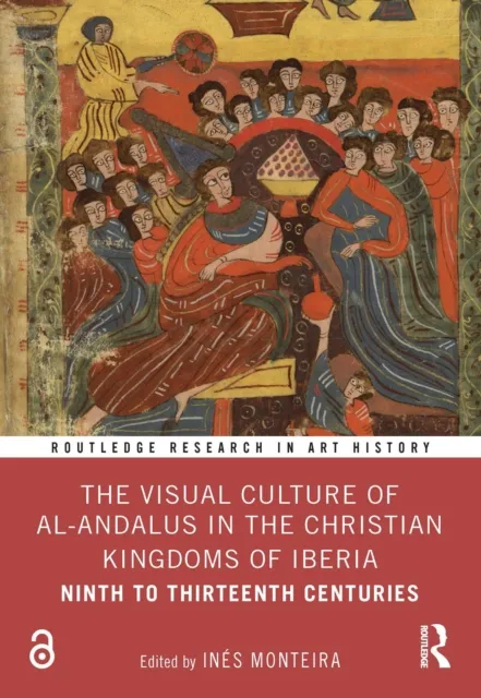 Visual Culture of al-Andalus in the Christian Kingdoms of Iberia