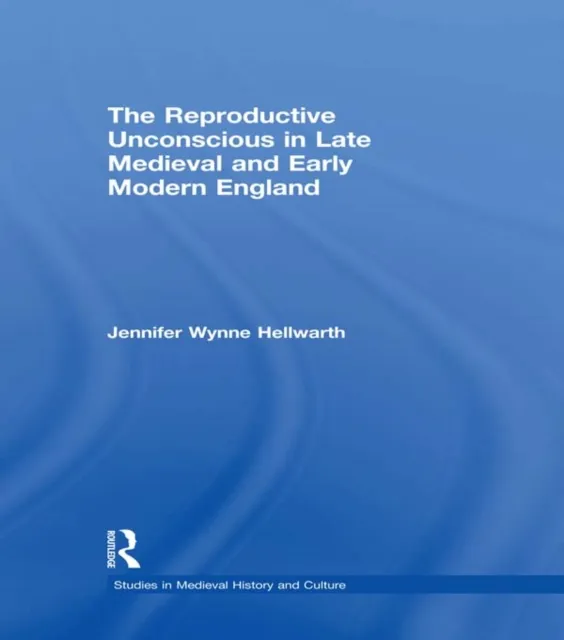 Reproductive Unconscious in Late Medieval and Early Modern England