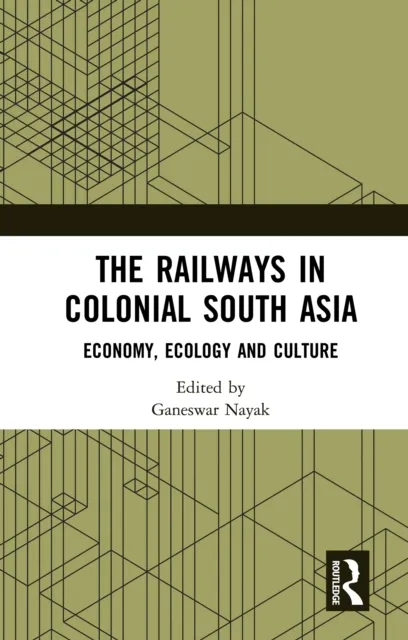 Railways in Colonial South Asia