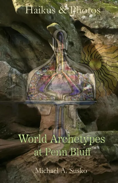 Haikus and Photos: World Archetypes at Penn Bluff