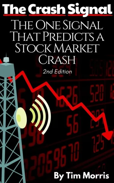 Crash Signal: The One Signal That Predicts a Stock Market Crash (2nd Edition)