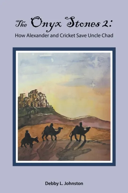 Onyx Stones 2: How Alexander and Cricket Save Uncle Chad