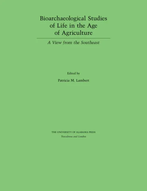 Bioarchaeological Studies of Life in the Age of Agriculture