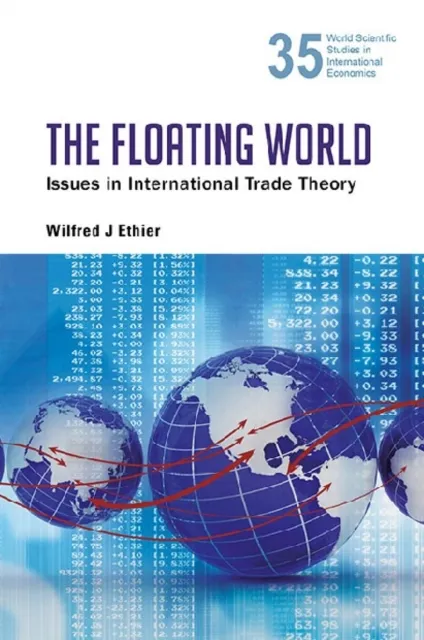 Floating World, The: Issues In International Trade Theory