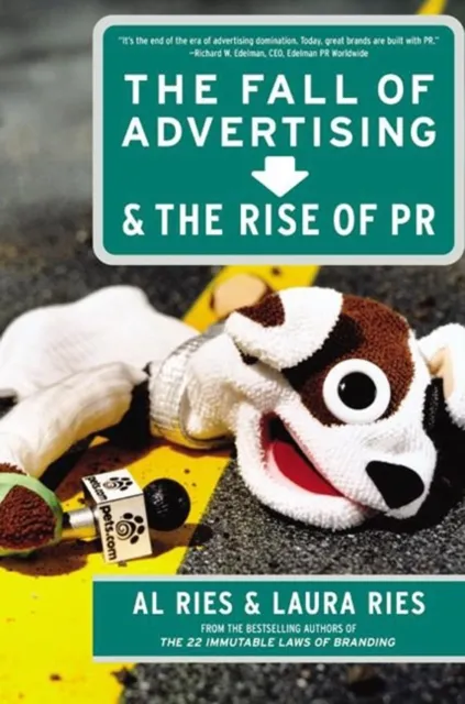 Fall of Advertising and the Rise of PR