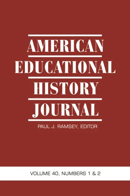 American Educational History Journal Vol 40 Issue 1 & 2