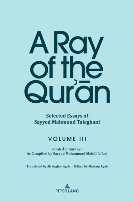Ray of the Qur'an: Selected Essays of Sayyed Mahmoud Taleghani Volume III