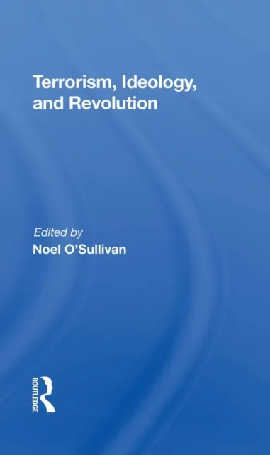 Terrorism, Ideology And Revolution