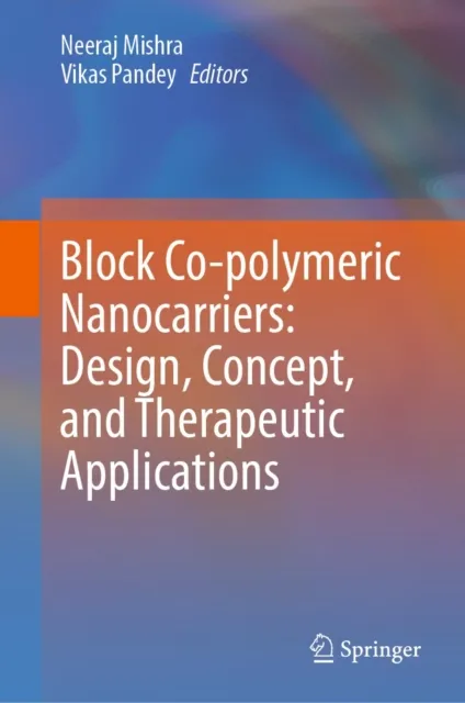Block Co-polymeric Nanocarriers: Design, Concept, and Therapeutic Applications