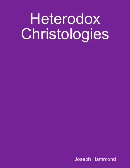 Heterodox Christologies
