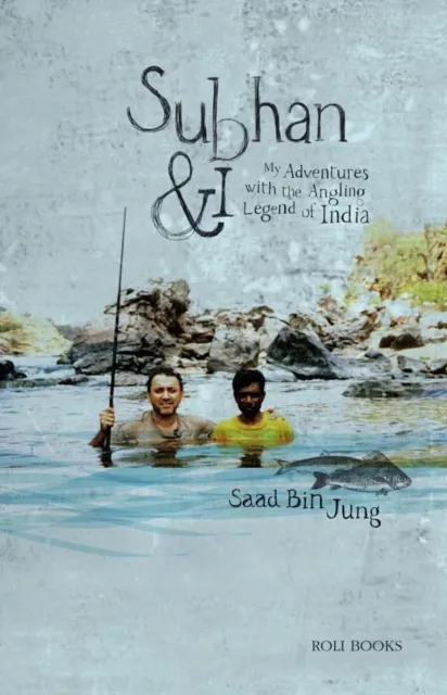 Subhan and I: My Adventures with Angling Legend of India
