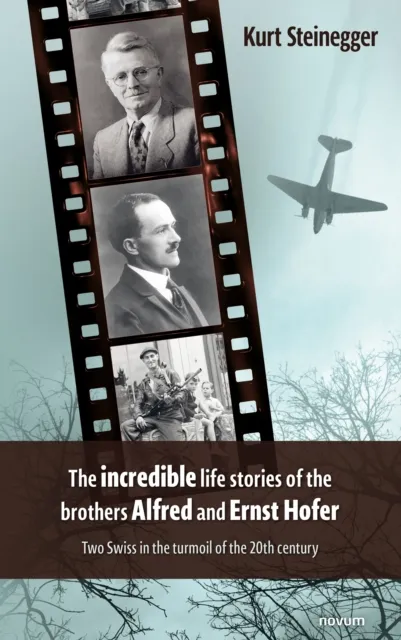 incredible life stories of the brothers Alfred and Ernst Hofer