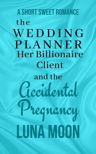 Wedding Planner, Her Billionaire Client and the Accidental Pregnancy