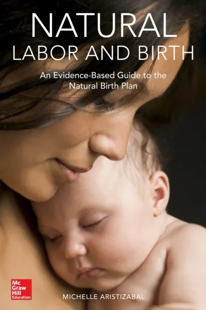 Natural Labor and Birth: An Evidence-Based Guide to the Natural Birth Plan