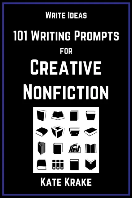 101 Writing Prompts for Creative Nonfiction