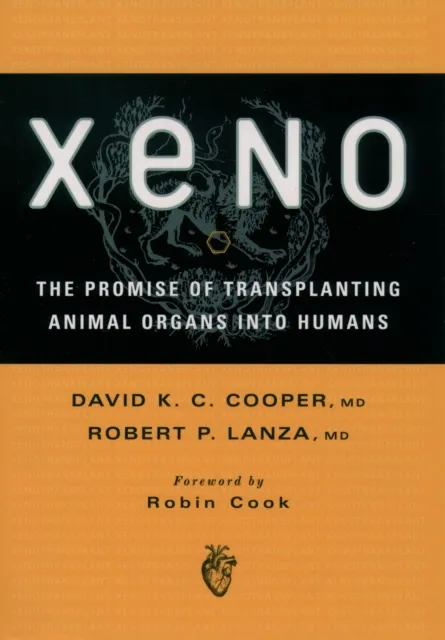 Xeno: The Promise of Transplanting Animal Organs into Humans