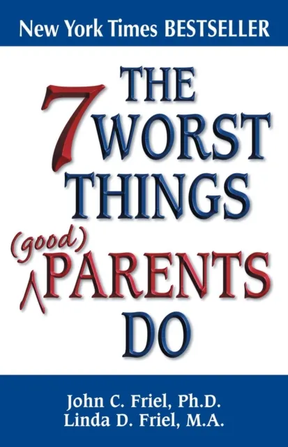 7 Worst Things Good Parents Do