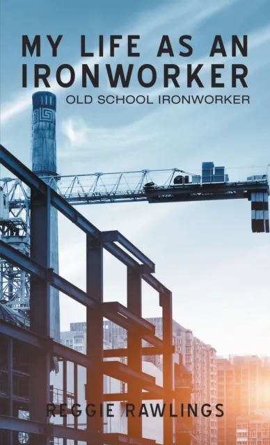 My Life as an Ironworker