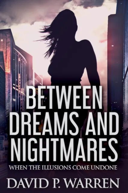 Between Dreams and Nightmares: When The Illusions Come Undone