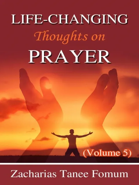 Life-Changing Thoughts on Prayer (Volume 5)