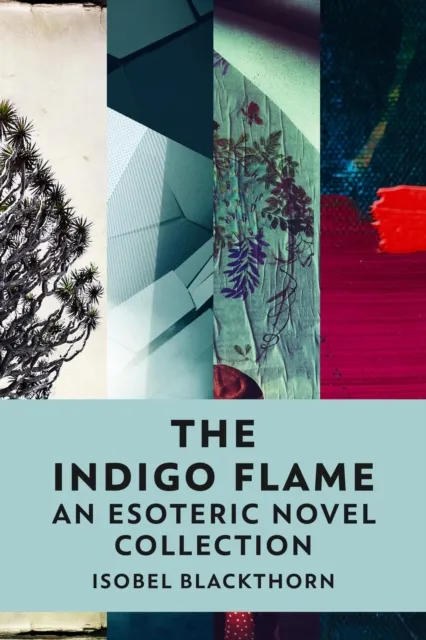 Indigo Flame: An Esoteric Novel Collection