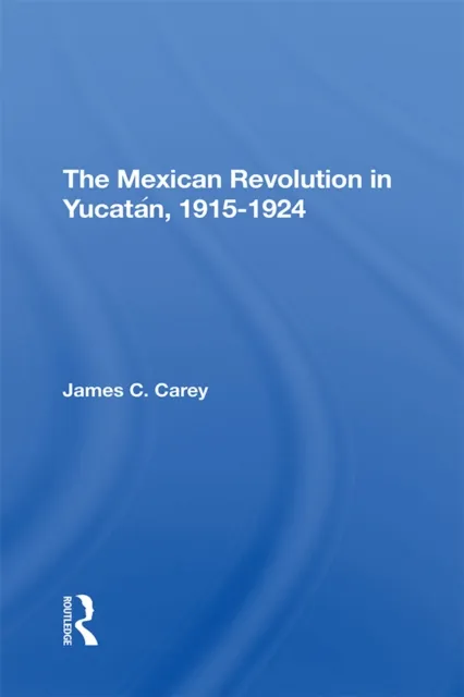 Mexican Revolution In Yucatan, 19151924