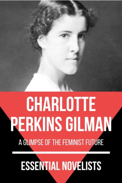 Essential Novelists - Charlotte Perkins Gilman