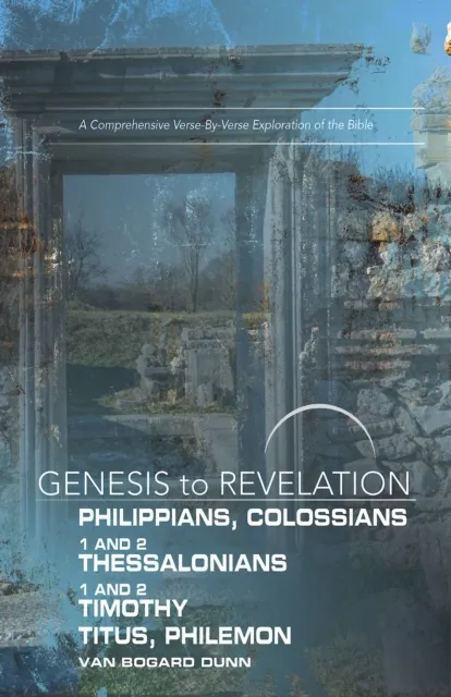 Genesis to Revelation: Philippians, Colossians, 1-2 Thessalonians Participant Book