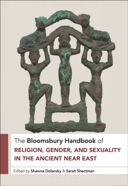 Bloomsbury Handbook of Religion, Gender, and Sexuality in the Ancient Near East