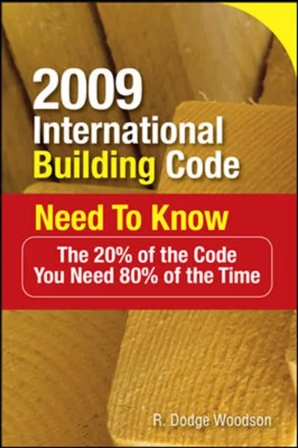 2009 International Building Code Need to Know: The 20% of the Code You Need 80% of the Time