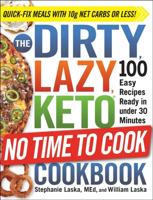 DIRTY, LAZY, KETO No Time to Cook Cookbook