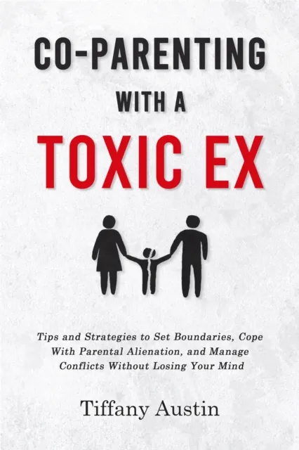 Co-Parenting With a Toxic Ex