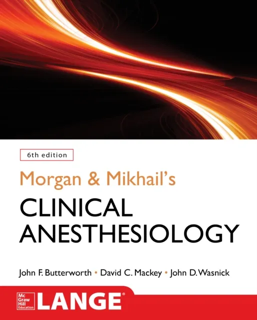 Morgan and Mikhail's Clinical Anesthesiology, 6th edition