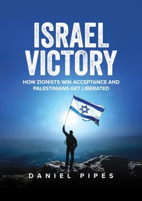 Israel Victory: How Zionists Win Acceptance and Palestinians Get Liberated