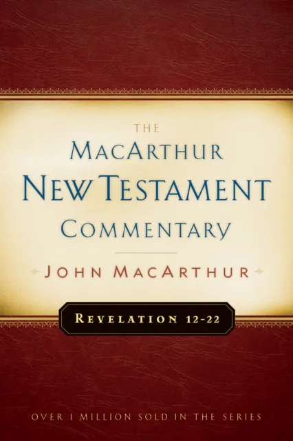 Revelation 12-22 MacArthur New Testament Commentary
