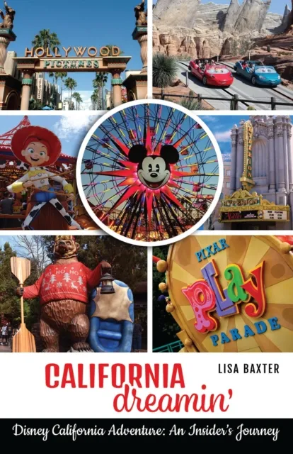 California Dreamin': Disney California Adventure: An Insider's Journey
