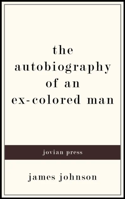 Autobiography of an Ex-Colored Man