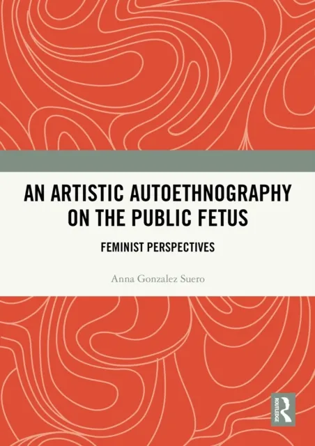 Artistic Autoethnography on the Public Fetus