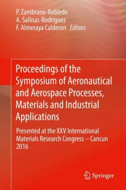Proceedings of the Symposium of Aeronautical and Aerospace Processes, Materials and Industrial Applications